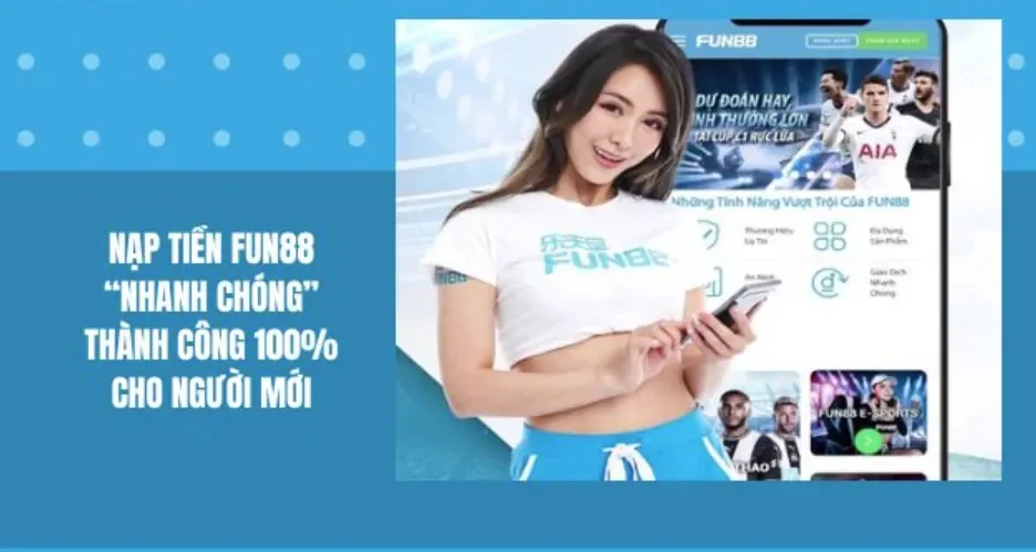 Lưu ý quan trọng khi nạp tiền tại Fun 88